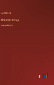 Title: Uhriliekki; Runoja: suuraakkosin, Author: Aarni Kouta