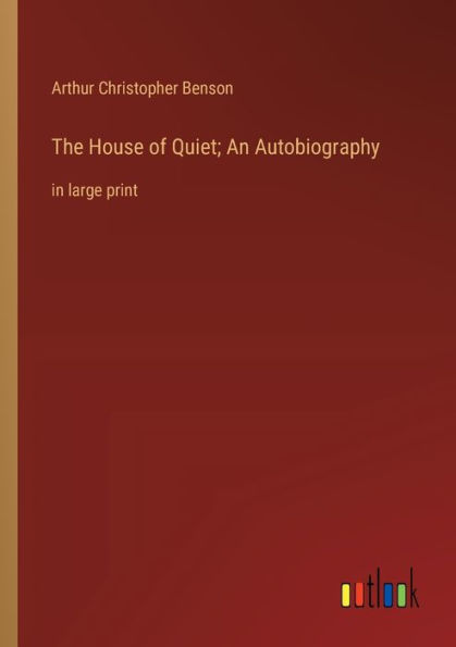 The House of Quiet; An Autobiography: large print