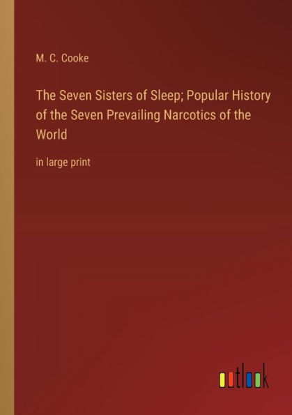 the Seven Sisters of Sleep; Popular History Prevailing Narcotics World: large print