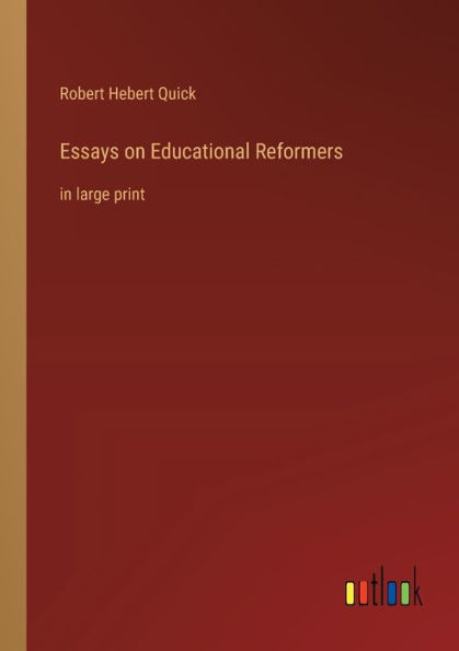 Essays on Educational Reformers: large print