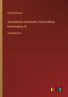 Suomalaisia kohtaloita; Historiallisia kertomuksia III: suuraakkosin