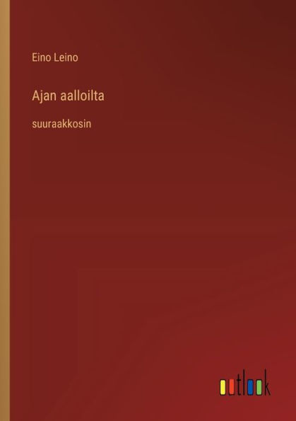 Ajan aalloilta: suuraakkosin