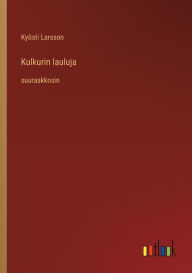 Title: Kulkurin lauluja: suuraakkosin, Author: Kyïsti Larsson