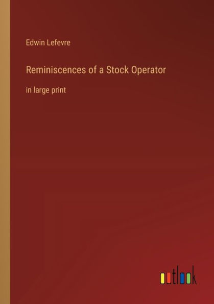 Reminiscences of a Stock Operator: large print