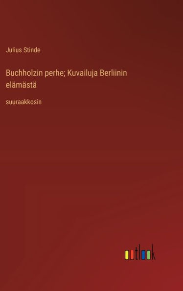 Buchholzin perhe; Kuvailuja Berliinin elï¿½mï¿½stï¿½: suuraakkosin