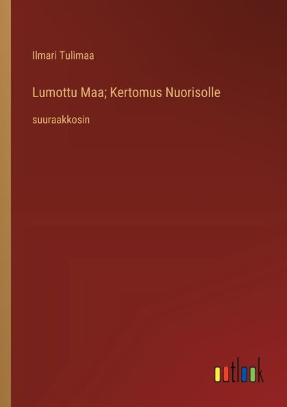 Lumottu Maa; Kertomus Nuorisolle: suuraakkosin