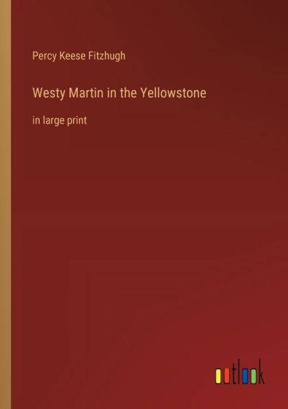 Westy Martin the Yellowstone: large print