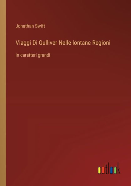 Viaggi Di Gulliver Nelle lontane Regioni: caratteri grandi