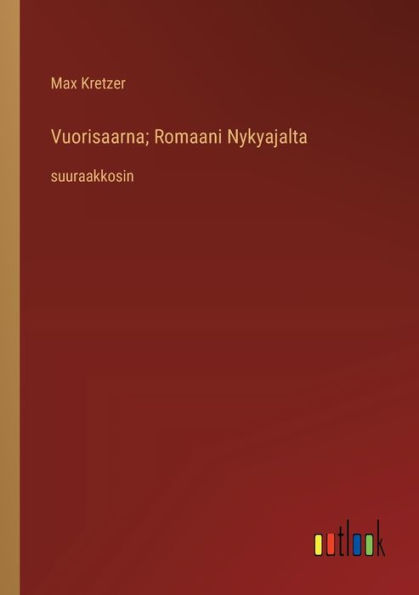 Vuorisaarna; Romaani Nykyajalta: suuraakkosin