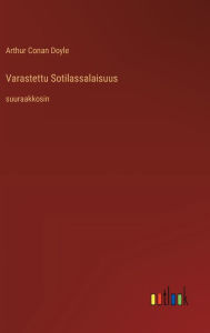 Title: Varastettu Sotilassalaisuus: suuraakkosin, Author: Arthur Conan Doyle