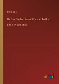 Title: De Drie Steden; Rome, Roman I To Bind: Bind 1 - in grote letters, Author: ïmile Zola