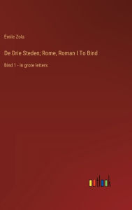 Title: De Drie Steden; Rome, Roman I To Bind: Bind 1 - in grote letters, Author: ïmile Zola