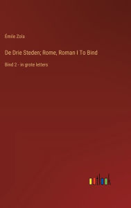 Title: De Drie Steden; Rome, Roman I To Bind: Bind 2 - in grote letters, Author: ïmile Zola