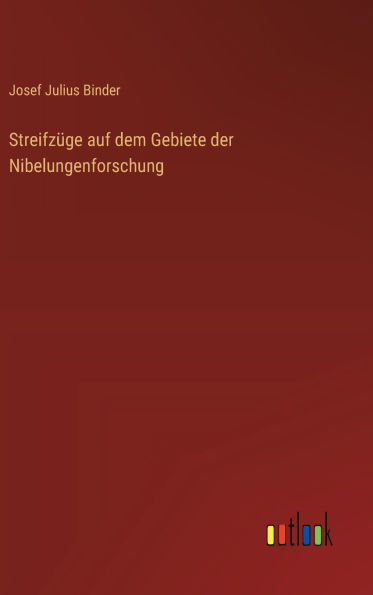 StreifzÃ¯Â¿Â½ge auf dem Gebiete der Nibelungenforschung