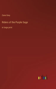 Title: Riders of the Purple Sage: in large print, Author: Zane Grey