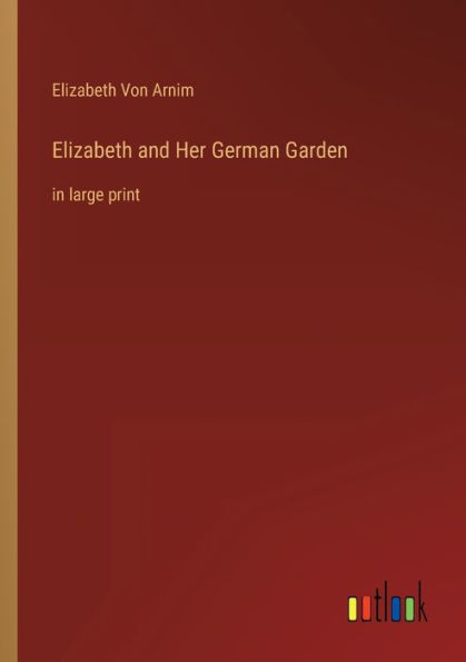 Elizabeth and Her German Garden: large print