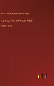 Selected Prose of Oscar Wilde: in large print