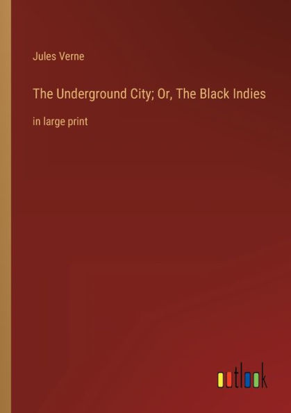 The Underground City; Or, Black Indies: large print