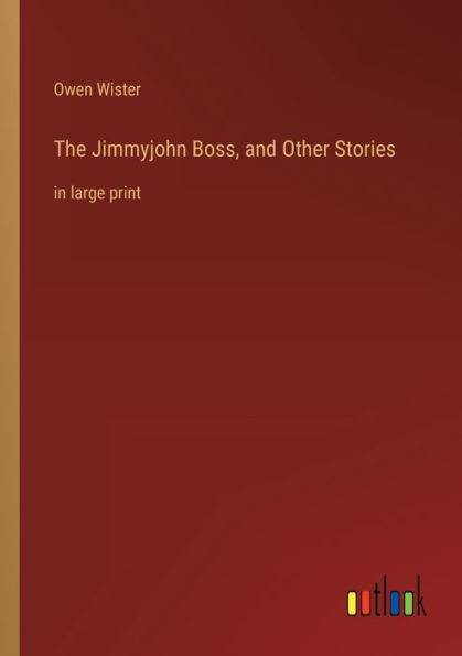 The Jimmyjohn Boss, and Other Stories: large print