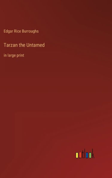 Tarzan the Untamed: in large print