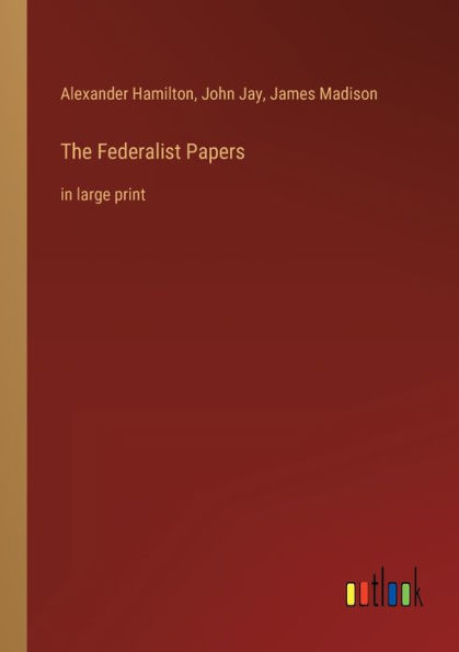 The Federalist Papers: large print
