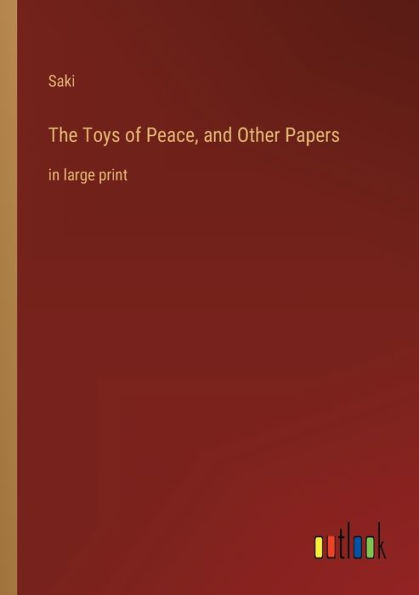 The Toys of Peace, and Other Papers: large print