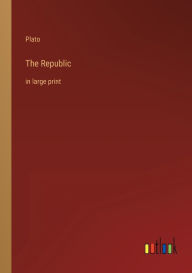 The Republic: in large print