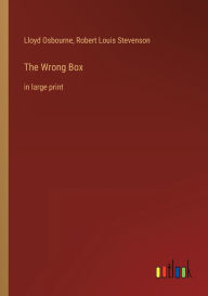 Title: The Wrong Box: in large print, Author: Lloyd Osbourne