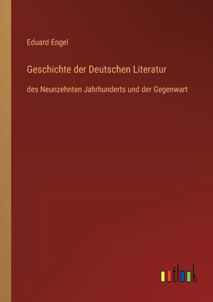 Geschichte der Deutschen Literatur: des Neunzehnten Jahrhunderts und Gegenwart