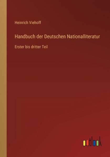 Handbuch der Deutschen Nationalliteratur: Erster bis dritter Teil