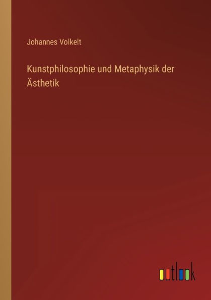 Kunstphilosophie und Metaphysik der Ästhetik