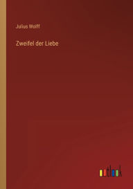 Title: Zweifel der Liebe, Author: Julius Wolff