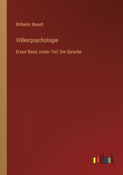 Völkerpsychologie: erster Band, Teil: Die Sprache