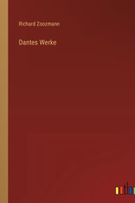 Title: Dantes Werke, Author: Richard Zoozmann