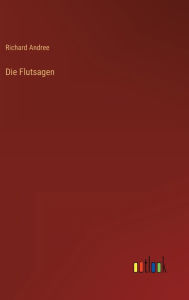 Title: Die Flutsagen, Author: Richard Andree