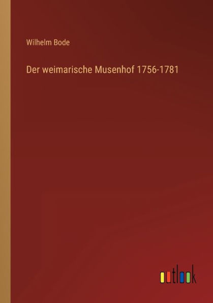 Der weimarische Musenhof 1756-1781