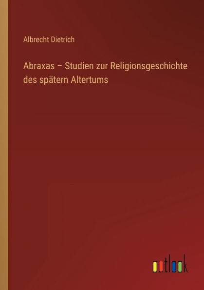 Abraxas - Studien zur Religionsgeschichte des spätern Altertums