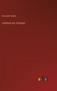 Title: Lehrbuch der Zoologie, Author: Alexander Goette