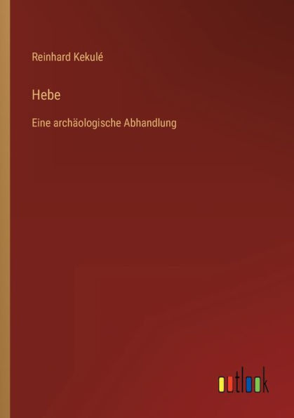 Hebe: Eine archäologische Abhandlung