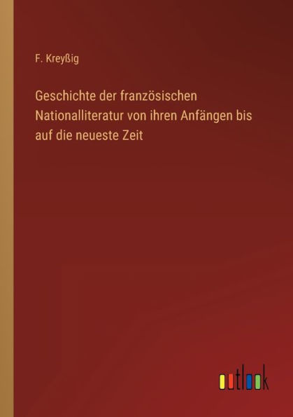 Geschichte der französischen Nationalliteratur von ihren Anfängen bis auf die neueste Zeit