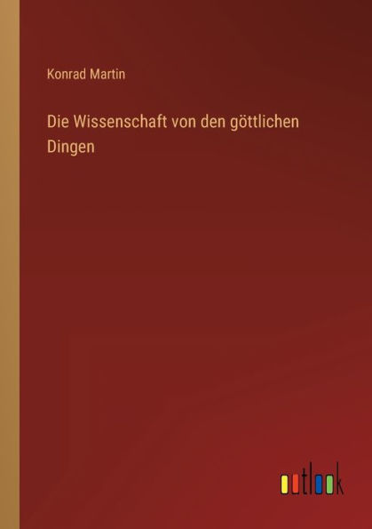 Die Wissenschaft von den göttlichen Dingen