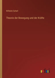 Title: Theorie der Bewegung und der Kräfte, Author: Wilhelm Schell