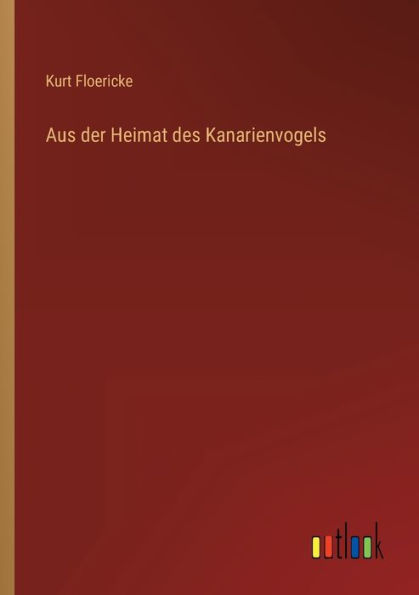 Aus der Heimat des Kanarienvogels