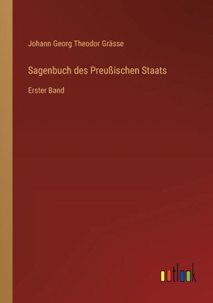 Sagenbuch des Preußischen Staats: Erster Band
