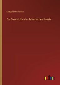 Title: Zur Geschichte der italienischen Poesie, Author: Leopold Von Ranke