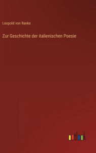Title: Zur Geschichte der italienischen Poesie, Author: Leopold Von Ranke