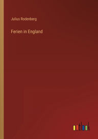 Title: Ferien in England, Author: Julius Rodenberg