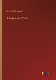 Title: Schweigen im Walde, Author: Richard Skowronnek
