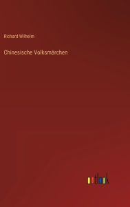 Title: Chinesische Volksmärchen, Author: Richard Wilhelm