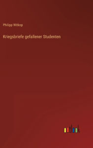 Title: Kriegsbriefe gefallener Studenten, Author: Philipp Witkop